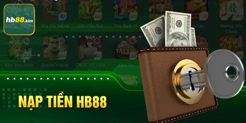 Nạp tiền hb88 nhanh chóng chỉ vài thao tác đơn giản ngay tại nhà