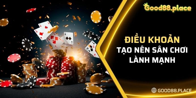 Điều khoản Good88 tạo nên hoạt động giải trí lành mạnh