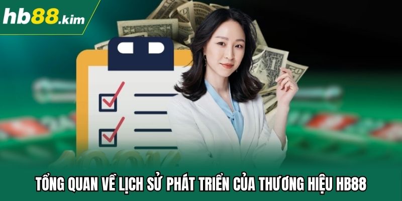 Tổng quan về lịch sử phát triển của thương hiệu HB88